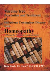 Vaccine Free Prevention and Treatment of Infectious Contagious Disease with Homoeopathy