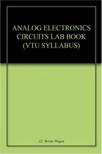 ANALOG ELECTRONICS CIRCUITS LAB BOOK (VTU SYLLABUS)