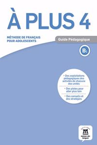 A plus 4 - Guide pedagogique (B1)