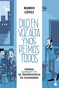 Dilo en voz alta y nos reimos todos: Manual (gamberro) de supervivencia en secundaria
