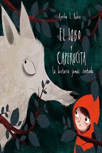 El lobo y Caperucita: La historia jamas contada