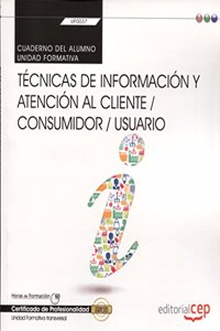 Cuaderno del alumno. Tecnicas de informacion y atencion al cliente / consumidor / usuario (Transversal: UF0037). Certificados de profesionalidad