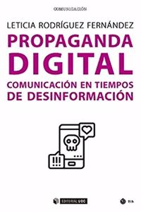 Propaganda digital: Comunicacion en tiempos de desinformacion