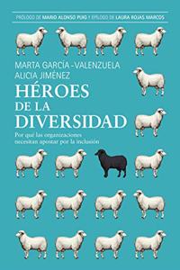 Heroes de la diversidad: Por que las organizaciones necesitan apostar por la inclusion