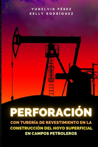 Perforación con tubería de revestimiento en la construcción del hoyo superficial en campos petroleros