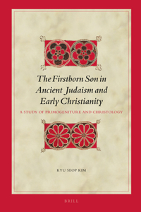 Firstborn Son in Ancient Judaism and Early Christianity