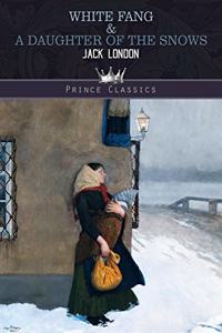 White Fang & A Daughter of the Snows