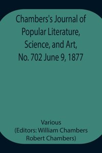 Chambers's Journal of Popular Literature, Science, and Art, No. 702 June 9, 1877