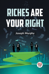 Riches Are Your Right