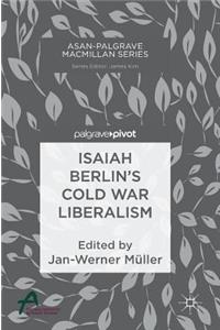 Isaiah Berlin's Cold War Liberalism