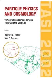 Particle Physics and Cosmology: The Quest for Physics Beyond the Standard Model(s) (Tasi 2002)
