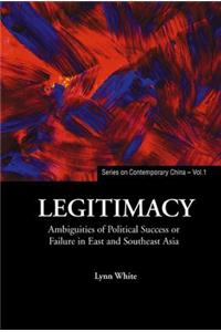 Legitimacy: Ambiguities of Political Success or Failure in East and Southeast Asia