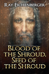 Blood of the Shroud, Seed of the Shroud