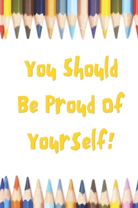 You Should Be Proud Of Yourself