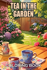 Tea in the Garden Coloring Book