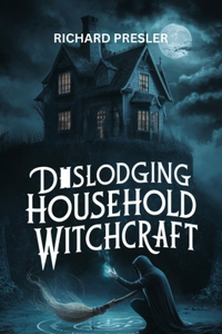 Dislodging Household Witchcraft