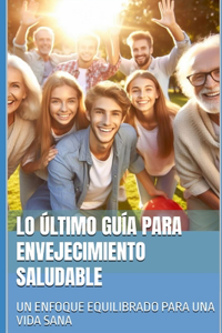 Lo último Guía para Envejecimiento saludable