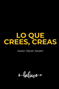 Lo que crees, creas