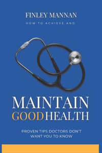 How To Achieve And Maintain Good Health