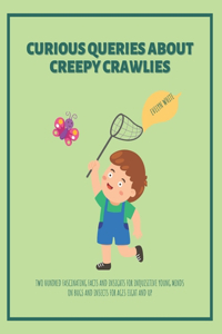 Curious Queries About Creepy Crawlies