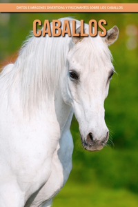Caballos - Datos e imágenes divertidas y fascinantes sobre los Caballos