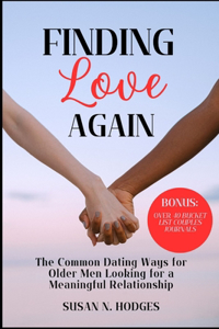 Finding Love Again: The Common Dating Ways for Older Men Looking for a Meaningful Relationship