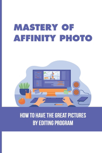 Mastery Of Affinity Photo