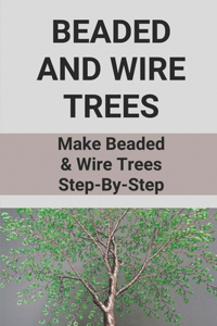 Beaded And Wire Trees
