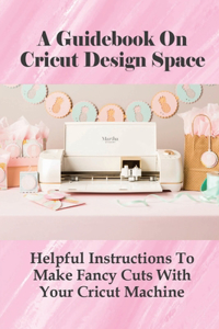 Guidebook On Cricut Design Space