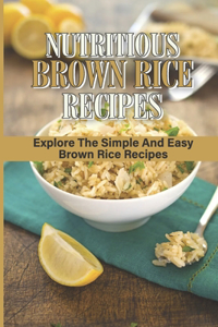 Nutritious Brown Rice Recipes