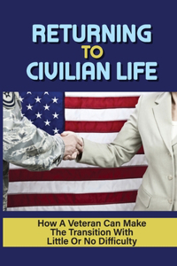 Returning To Civilian Life