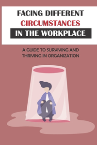 Facing Different Circumstances In The Workplace