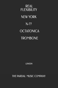 Real Flexibility New York N-77 Octatonica Trombone