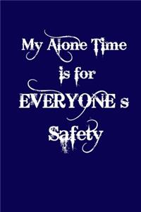 My alone time is for everyone s safety