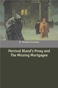 Percival Bland's Proxy and The Missing Mortgagee