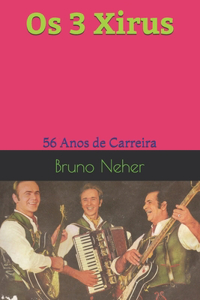 Os 3 Xirus: 56 Anos de Carreira