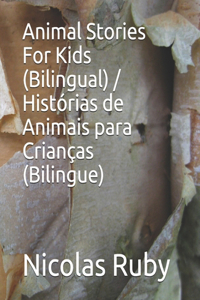 Animal Stories For Kids (Bilingual) / Histórias de Animais para Crianças (Bilingue)