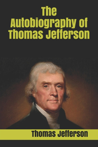 The Autobiography of Thomas Jefferson