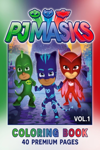 PJ Masks Coloring Book Vol1: Interesting Coloring Book With 40 Images For Kids of all ages with your Favorite "PJ Masks" Characters.