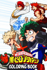 My Hero Academia Coloring Book: Coloring Book for Adults Anime Manga Coloring Books, The best +50 high-quality Illustrations