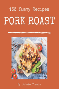 150 Yummy Pork Roast Recipes