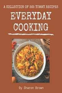 A Collection Of 365 Yummy Everyday Cooking Recipes