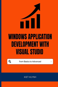 Windows Application Development with Visual Studio from Basics to Advanced