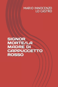 Signor Morte/La Madre Di Cappuccetto Rosso
