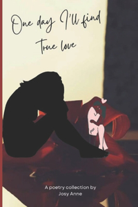 One Day I'll Find True Love