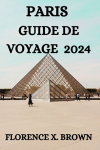 Paris Guide de Voyage 2024