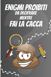 Enigmi Proibiti da decifrare mentre fai la Cacca