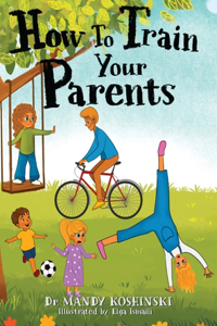 How To Train Your Parents