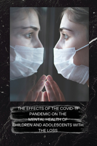 Effects of the Covid-19 Pandemic on the Mental Health of Children and Adolescents with the Loss