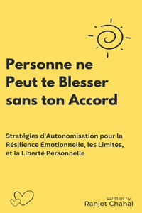 Personne ne Peut te Blesser sans ton Accord